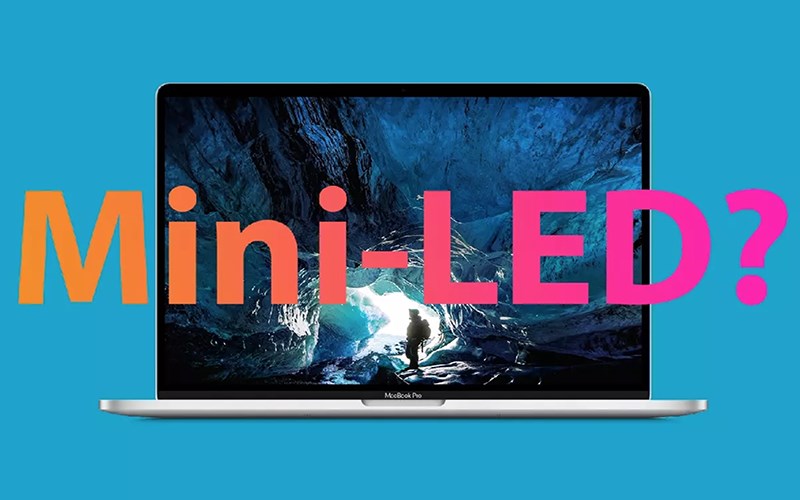 استفاده از نمایشگر mini-LED در نسل بعدی مک‌بوک پرو بار دیگر تأیید شد